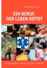Image for Ein Beruf, der Leben rettet : Rettungssanitater - Rettungsassistent - Paramedic
