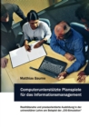 Image for Computerunterstutzte Planspiele fur das Informationsmanagement : Realitatsnahe und praxisorientierte Ausbildung in der universitaren Lehre am Beispiel der &quot;CIO-Simulation&quot;