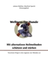 Image for Wellness fur Hunde : mit alternativen Heilmethoden schutzen und starken