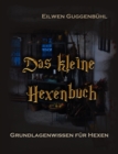 Image for Das kleine Hexenbuch : Grundlagenwissen fur Hexen
