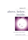 Image for above. below. inside. : -the triune of the heart- volume three: inside
