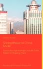 Image for Seidenstrasse in China heute : Reisebericht mit historischen Angaben