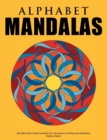 Image for Alphabet Mandalas - Beautiful letter-based mandalas for colouring in, learning and meditation