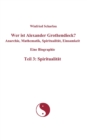 Image for Wer ist Alexander Grothendieck? Anarchie, Mathematik, Spiritualitat, Einsamkeit Eine Biographie Teil 3 : Spiritualitat