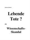 Image for Lebende Tote ? - Wissenschafts-Skandal