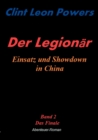 Image for Der Legionar - Einsatz und Showdown in China : Band 2 - Das Finale
