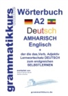 Image for Woerterbuch Deutsch - Amharisch - Englisch A2 : Lernwortschatz A2 Deutsch - Amharisch zum erfolgreichen Selbstlernen fur TeilnehmerInnen aus AEthiopien, Benishangul-Gumuz, Gambella, der sudlichen Nati