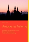Image for Autogenes Training : Entspannt und zentriert im Alltag - Tiefenentspannung und Persoenlichkeitsentwicklung