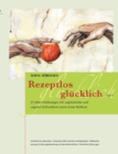 Image for Rezeptlos glucklich : 25 Jahre Erfahrungen mit vegetarischer und veganer Vollwertkost sowie reiner Rohkost