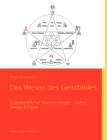 Image for Das Wesen des Geistbildes : Ganzheitliche Numerologie - Geist, Seele, Koerper
