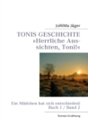 Image for TONIS GESCHICHTE Herrliche Aussichten, Toni!, Band 2 : Ein Madchen hat sich entschieden!
