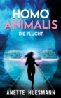Image for Homo Animalis : Die Flucht - Near-Future-Dystopie