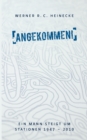 Image for Angekommen! : Ein Mann steigt um. Stationen 1947 - 2010