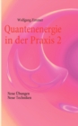 Image for Quantenenergie in der Praxis 2 : Neue UEbungen, neue Techniken