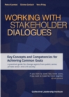 Image for Working with Stakeholder Dialogues : Key Concepts and Competencies for Achieving Common Goals - a practical guide for change agents from public sector, private sector and civil society