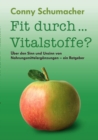 Image for Fit durch... Vitalstoffe? : UEber den Sinn und Unsinn von Nahrungsmittelerganzungen - ein Ratgeber