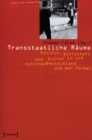 Image for Transstaatliche Raume: Politik, Wirtschaft und Kultur in und zwischen Deutschland und der Turkei