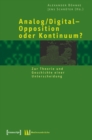 Image for Analog/Digital - Opposition oder Kontinuum?: Zur Theorie und Geschichte einer Unterscheidung