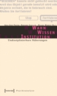 Image for Wahn - Wissen - Institution: Undisziplinierbare Naherungen (unter Mitarbeit von Jeannie Moser)