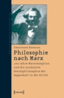 Image for Philosophie nach Marx: 100 Jahre Marxrezeption und die normative Sozialphilosophie der Gegenwart in der Kritik
