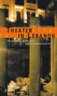 Image for Theater in Lebanon: Production, Reception and Confessionalism