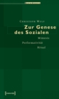 Image for Zur Genese des Sozialen: Mimesis, Performativitat, Ritual