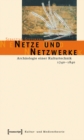 Image for Netze und Netzwerke: Archaologie einer Kulturtechnik, 1740-1840