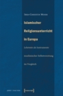 Image for Islamischer Religionsunterricht in Europa: Lehrtexte Als Instrumente Muslimischer Selbstverortung Im Vergleich