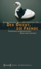 Image for Der Orient, die Fremde: Positionen zeitgenossischer Kunst und Literatur
