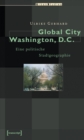 Image for Global City Washington, D.C: Eine politische Stadtgeographie