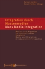 Image for Integration durch Massenmedien / Mass Media-Integration: Medien und Migration im internationalen Vergleich Media and Migration: A Comparative Perspective