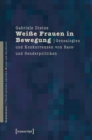 Image for Weie Frauen in Bewegung: Genealogien und Konkurrenzen von Race- und Genderpolitiken : 2