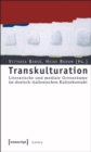 Image for Transkulturation: Literarische und mediale Grenzraume im deutsch-italienischen Kulturkontakt