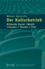 Image for Der Kulturbetrieb: Bildende Kunst - Musik - Literatur - Theater - Film