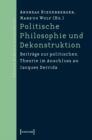 Image for Politische Philosophie und Dekonstruktion: Beitrage zur politischen Theorie im Anschluss an Jacques Derrida