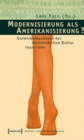 Image for Modernisierung als Amerikanisierung?: Entwicklungslinien der westdeutschen Kultur 1945-1960 (unter Mitarbeit von Petra Tallafuss)
