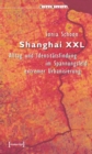 Image for Shanghai XXL: Alltag und Identitatsfindung im Spannungsfeld extremer Urbanisierung
