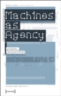 Image for Machines As Agency: Artistic Perspectives