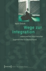 Image for Wege zur Integration: Lebenswelten muslimischer Jugendlicher in Deutschland