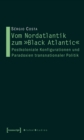 Image for Vom Nordatlantik zum Black Atlantic: Postkoloniale Konfigurationen und Paradoxien transnationaler Politik