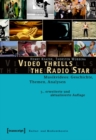 Image for Video thrills the Radio Star: Musikvideos: Geschichte, Themen, Analysen (3., erweiterte und aktualisierte Auflage)