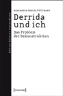 Image for Derrida und ich: Das Problem der Dekonstruktion