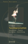 Image for Tanzimprovisation: Geschichte - Theorie - Verfahren - Vermittlung