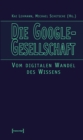 Image for Die Google-Gesellschaft: Vom digitalen Wandel des Wissens