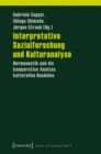 Image for Interpretative Sozialforschung und Kulturanalyse: Hermeneutik und die komparative Analyse kulturellen Handelns