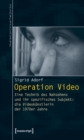 Image for Operation Video: Eine Technik Des Nahsehens Und Ihr Spezifisches Subjekt: Die Videokunstlerin Der 1970er Jahre