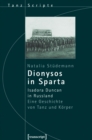 Image for Dionysos in Sparta: Isadora Duncan in Russland. Eine Geschichte Von Tanz Und Korper