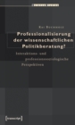 Image for Professionalisierung der wissenschaftlichen Politikberatung?: Interaktions- und professionssoziologische Perspektiven