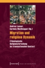Image for Migration und religiose Dynamik: Ethnologische Religionsforschung im transnationalen Kontext