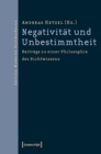 Image for Negativitat und Unbestimmtheit: Beitrage zu einer Philosophie des Nichtwissens. Festschrift fur Gerhard Gamm